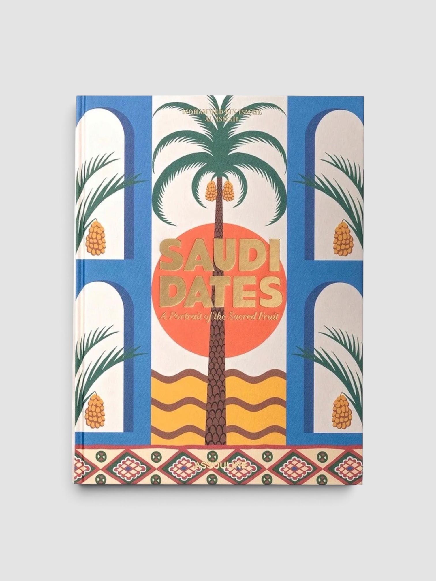 Assouline Saudi Dates: A Portrait of the Sacred Fruit.